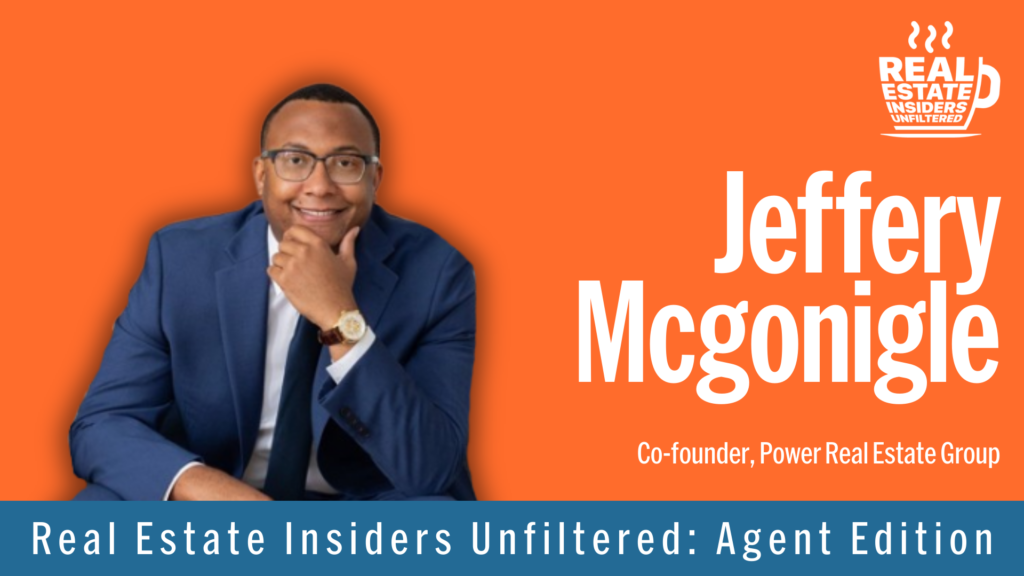 Jeffery McGonigle on Real Estate Insiders Unfiltered: Agent Edition